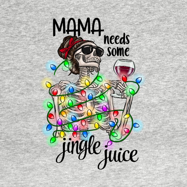 Mama Needs Some Jingle Juice by CB Creative Images
